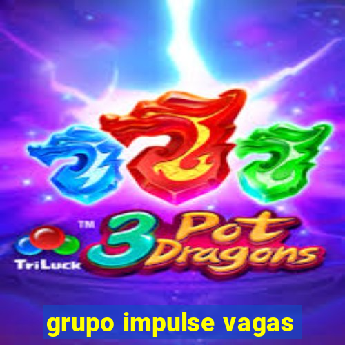 grupo impulse vagas